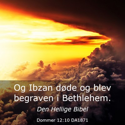 Picture 03 - Dommer 12:10 DA1871 - Og Ibzan døde og blev begraven i - Bible Verse Picture