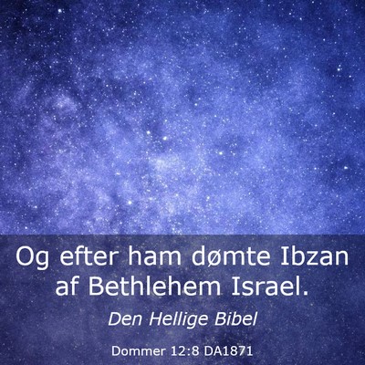 Picture 03 - Dommer 12:8 DA1871 - Og efter ham dømte Ibzan af Bethlehem - Bible Verse Picture