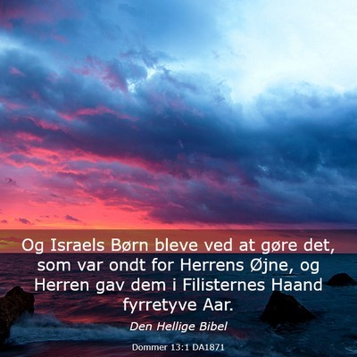 Picture 03 - Dommer 13:1 DA1871 - Og Israels Børn bleve ved at gøre det, som var - Bible Verse Picture