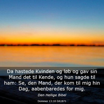 Picture 03 - Dommer 13:10 DA1871 - Da hastede Kvinden og løb og gav sin Mand det - Bible Verse Picture