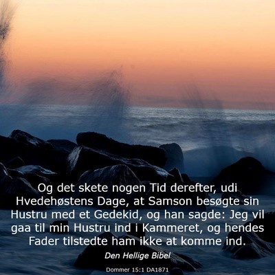 Picture 03 - Dommer 15:1 DA1871 - Og det skete nogen Tid derefter, udi - Bible Verse Picture