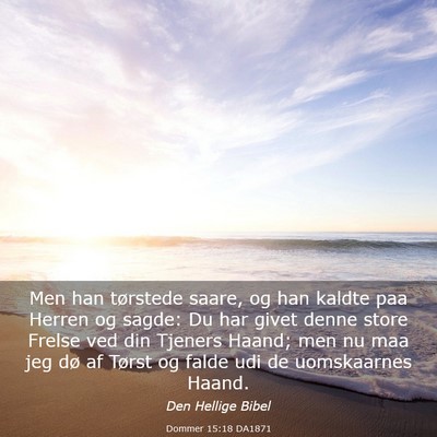 Picture 03 - Dommer 15:18 DA1871 - Men han tørstede saare, og han kaldte paa Herren - Bible Verse Picture