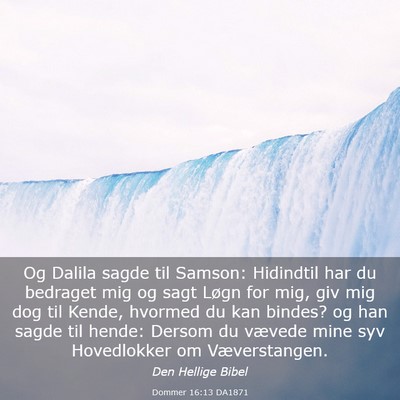 Picture 03 - Dommer 16:13 DA1871 - Og Dalila sagde til Samson: Hidindtil har du - Bible Verse Picture