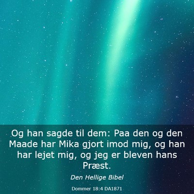 Picture 03 - Dommer 18:4 DA1871 - Og han sagde til dem: Paa den og den Maade har - Bible Verse Picture