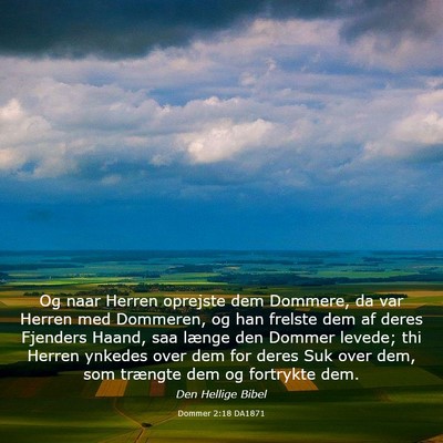 Picture 03 - Dommer 2:18 DA1871 - Og naar Herren oprejste dem Dommere, da var - Bible Verse Picture