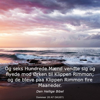 Picture 03 - Dommer 20:47 DA1871 - Og seks Hundrede Mænd vendte sig og flyede mod - Bible Verse Picture