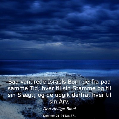 Picture 03 - Dommer 21:24 DA1871 - Saa vandrede Israels Børn derfra paa samme Tid, - Bible Verse Picture