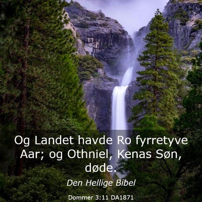 Picture 03 - Dommer 3:11 DA1871 - Og Landet havde Ro fyrretyve Aar; og Othniel, - Bible Verse Picture