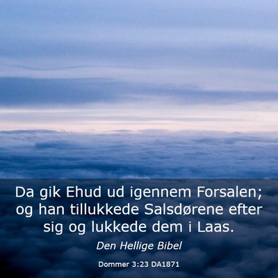 Picture 03 - Dommer 3:23 DA1871 - Da gik Ehud ud igennem Forsalen; og han - Bible Verse Picture