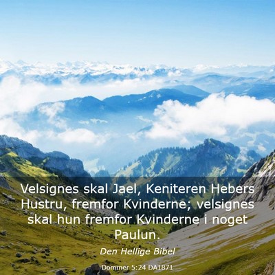 Picture 03 - Dommer 5:24 DA1871 - Velsignes skal Jael, Keniteren Hebers Hustru, - Bible Verse Picture