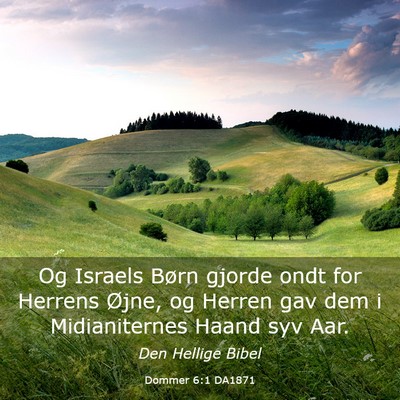 Picture 03 - Dommer 6:1 DA1871 - Og Israels Børn gjorde ondt for Herrens Øjne, - Bible Verse Picture