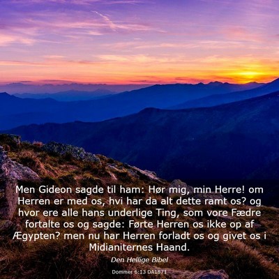 Picture 03 - Dommer 6:13 DA1871 - Men Gideon sagde til ham: Hør mig, min Herre! om - Bible Verse Picture