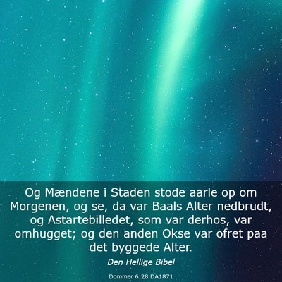 Picture 03 - Dommer 6:28 DA1871 - Og Mændene i Staden stode aarle op om Morgenen, - Bible Verse Picture