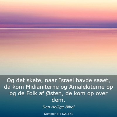 Picture 03 - Dommer 6:3 DA1871 - Og det skete, naar Israel havde saaet, da kom - Bible Verse Picture