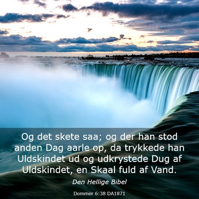 Picture 03 - Dommer 6:38 DA1871 - Og det skete saa; og der han stod anden Dag aarle - Bible Verse Picture