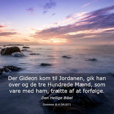 Picture 03 - Dommer 8:4 DA1871 - Der Gideon kom til Jordanen, gik han over og de - Bible Verse Picture