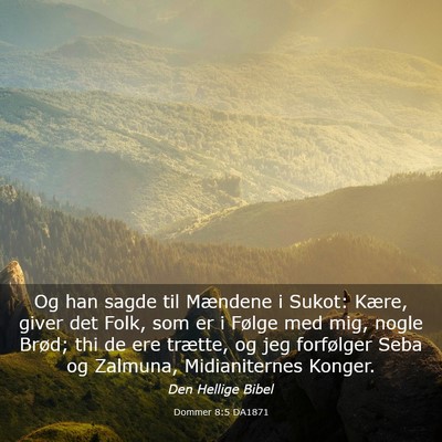 Picture 03 - Dommer 8:5 DA1871 - Og han sagde til Mændene i Sukot: Kære, giver - Bible Verse Picture