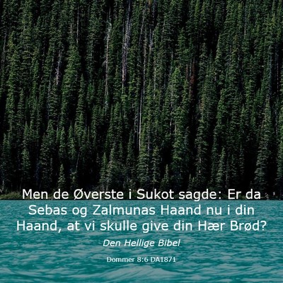 Picture 03 - Dommer 8:6 DA1871 - Men de Øverste i Sukot sagde: Er da Sebas og - Bible Verse Picture