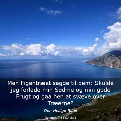 Picture 03 - Dommer 9:11 DA1871 - Men Figentræet sagde til dem: Skulde jeg forlade - Bible Verse Picture