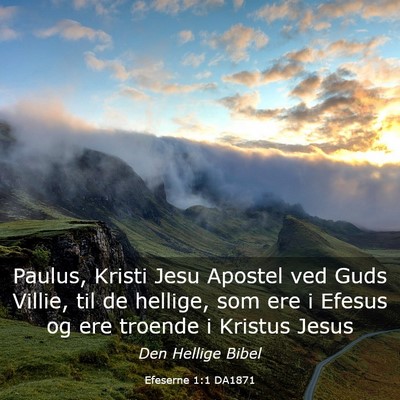 Picture 03 - Efeserne 1:1 DA1871 - Paulus, Kristi Jesu Apostel ved Guds Villie, til - Bible Verse Picture