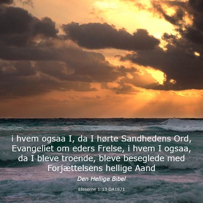 Picture 03 - Efeserne 1:13 DA1871 - i hvem ogsaa I, da I hørte Sandhedens Ord, - Bible Verse Picture