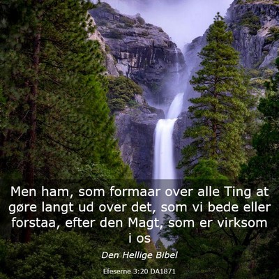 Picture 03 - Efeserne 3:20 DA1871 - Men ham, som formaar over alle Ting at gøre - Bible Verse Picture
