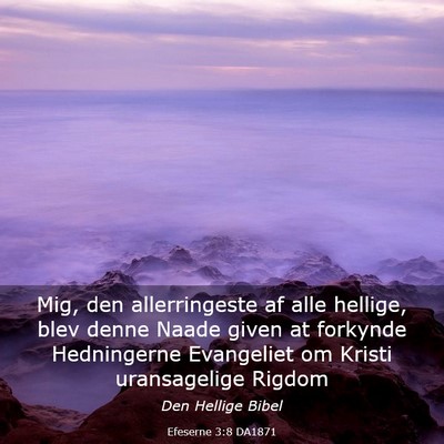 Picture 03 - Efeserne 3:8 DA1871 - Mig, den allerringeste af alle hellige, blev - Bible Verse Picture