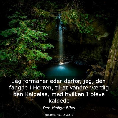 Picture 03 - Efeserne 4:1 DA1871 - Jeg formaner eder derfor, jeg, den fangne i - Bible Verse Picture