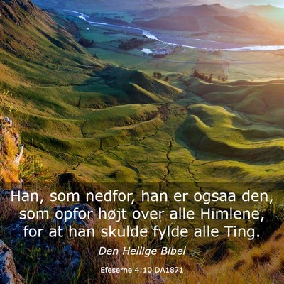 Picture 03 - Efeserne 4:10 DA1871 - Han, som nedfor, han er ogsaa den, som opfor - Bible Verse Picture