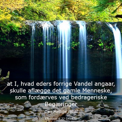Picture 03 - Efeserne 4:22 DA1871 - at I, hvad eders forrige Vandel angaar, skulle - Bible Verse Picture