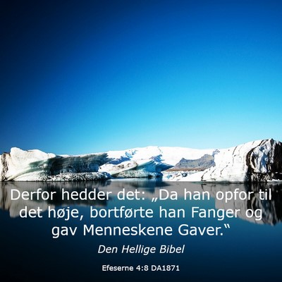 Picture 03 - Efeserne 4:8 DA1871 - Derfor hedder det: „Da han opfor til det høje, - Bible Verse Picture