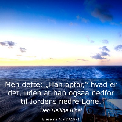 Picture 03 - Efeserne 4:9 DA1871 - Men dette: „Han opfor,“ hvad er det, uden at - Bible Verse Picture
