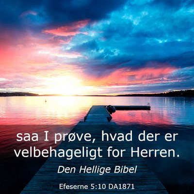 Picture 03 - Efeserne 5:10 DA1871 - saa I prøve, hvad der er velbehageligt for - Bible Verse Picture