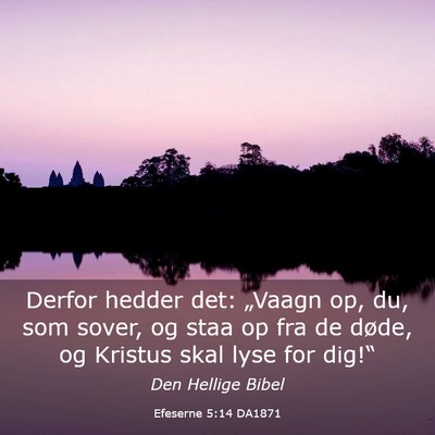 Picture 03 - Efeserne 5:14 DA1871 - Derfor hedder det: „Vaagn op, du, som sover, og - Bible Verse Picture