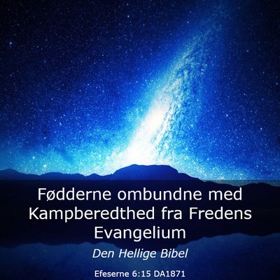 Picture 03 - Efeserne 6:15 DA1871 - Fødderne ombundne med Kampberedthed fra Fredens - Bible Verse Picture