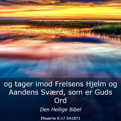 Picture 03 - Efeserne 6:17 DA1871 - og tager imod Frelsens Hjelm og Aandens Sværd, - Bible Verse Picture