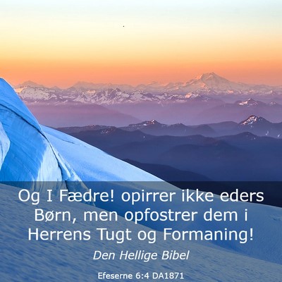 Picture 03 - Efeserne 6:4 DA1871 - Og I Fædre! opirrer ikke eders Børn, men - Bible Verse Picture