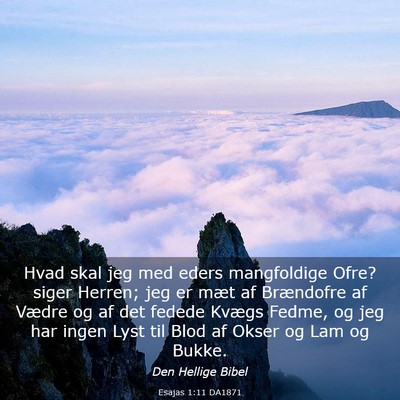 Picture 03 - Esajas 1:11 DA1871 - Hvad skal jeg med eders mangfoldige Ofre? siger - Bible Verse Picture