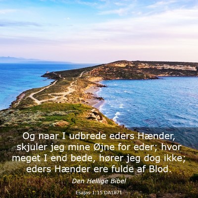 Picture 03 - Esajas 1:15 DA1871 - Og naar I udbrede eders Hænder, skjuler jeg mine - Bible Verse Picture