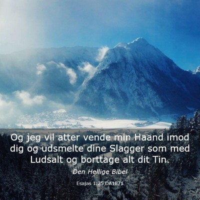 Picture 03 - Esajas 1:25 DA1871 - Og jeg vil atter vende min Haand imod dig og - Bible Verse Picture