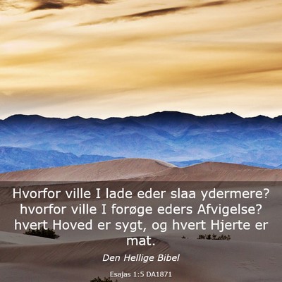 Picture 03 - Esajas 1:5 DA1871 - Hvorfor ville I lade eder slaa ydermere? hvorfor - Bible Verse Picture