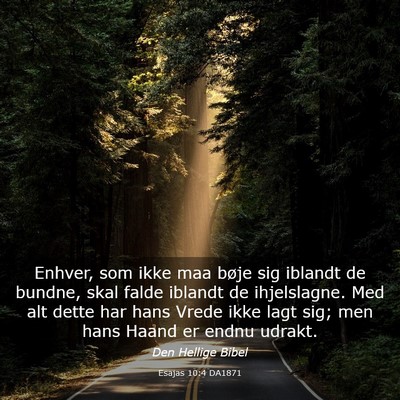 Picture 03 - Esajas 10:4 DA1871 - Enhver, som ikke maa bøje sig iblandt de bundne, - Bible Verse Picture