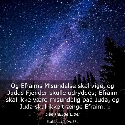 Picture 03 - Esajas 11:13 DA1871 - Og Efraims Misundelse skal vige, og Judas Fjender - Bible Verse Picture