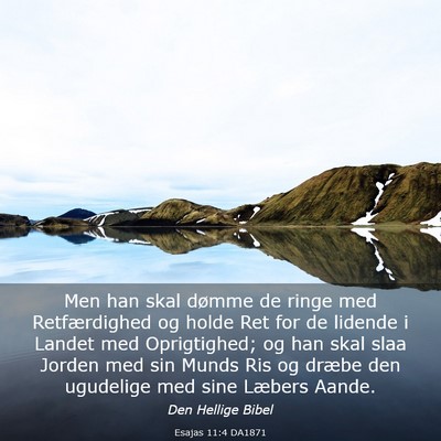 Picture 03 - Esajas 11:4 DA1871 - Men han skal dømme de ringe med Retfærdighed og - Bible Verse Picture