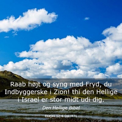 Picture 03 - Esajas 12:6 DA1871 - Raab højt og syng med Fryd, du Indbyggerske i - Bible Verse Picture