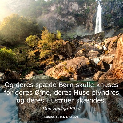 Picture 03 - Esajas 13:16 DA1871 - Og deres spæde Børn skulle knuses for deres - Bible Verse Picture
