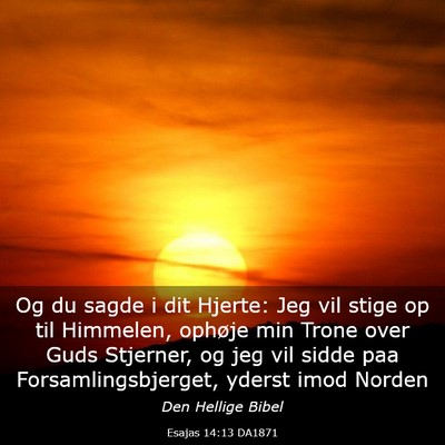 Picture 03 - Esajas 14:13 DA1871 - Og du sagde i dit Hjerte: Jeg vil stige op til - Bible Verse Picture
