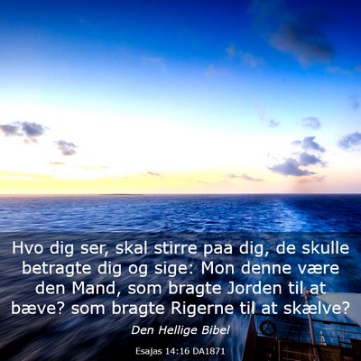 Picture 03 - Esajas 14:16 DA1871 - Hvo dig ser, skal stirre paa dig, de skulle - Bible Verse Picture