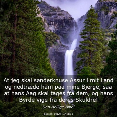 Picture 03 - Esajas 14:25 DA1871 - At jeg skal sønderknuse Assur i mit Land og - Bible Verse Picture