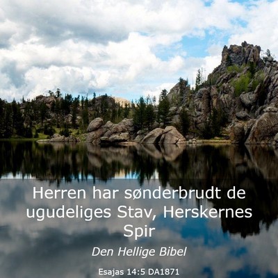 Picture 03 - Esajas 14:5 DA1871 - Herren har sønderbrudt de ugudeliges Stav, - Bible Verse Picture